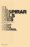 RESPIRAR DELS DIES, EL | 9788449322266 | ESQUIROL, JOSEP MARIA | Llibreria Drac - Llibreria d'Olot | Comprar llibres en català i castellà online