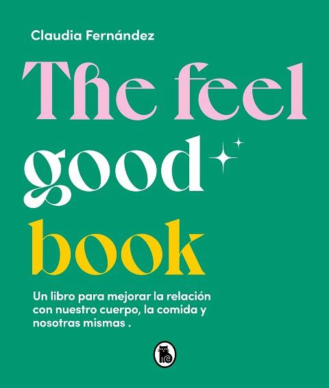 THE FEEL GOOD BOOK | 9788402426581 | FERNÁNDEZ, CLAUDIA | Llibreria Drac - Llibreria d'Olot | Comprar llibres en català i castellà online