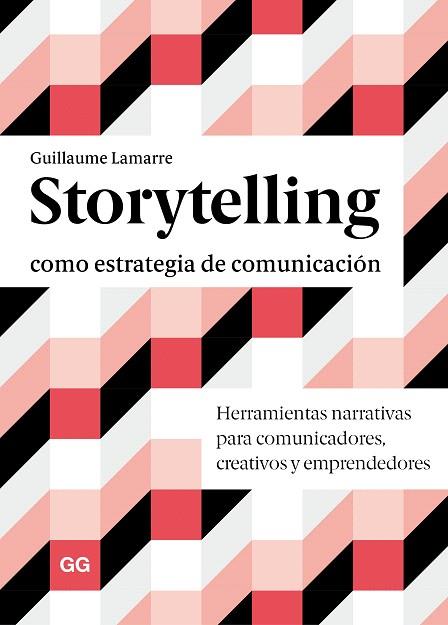 STORYTELLING COMO ESTRATEGIA DE COMUNICACIÓN | 9788425232046 | LAMARRE, GUILLAUME | Llibreria Drac - Librería de Olot | Comprar libros en catalán y castellano online