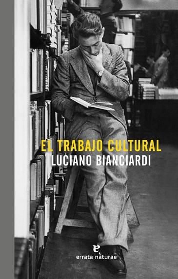 TRABAJO CULTURAL,EL | 9788416544448 | BIANCIARDI, LUCIANO | Llibreria Drac - Llibreria d'Olot | Comprar llibres en català i castellà online