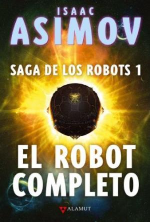 ROBOT COMPLETO, EL (SAGA DE LOS ROBOTS 1) | 9788498891256 | ASIMOV, ISAAC | Llibreria Drac - Llibreria d'Olot | Comprar llibres en català i castellà online