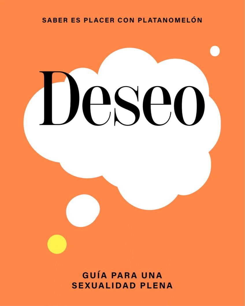 DESEO. GUÍA PARA UNA SEXUALIDAD PLENA | 9788419043283 | PLATANOMELÓN | Llibreria Drac - Librería de Olot | Comprar libros en catalán y castellano online