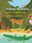 MIS CUENTOS AFRICANOS | 9788416280032 | MANDELA, NELSON | Llibreria Drac - Llibreria d'Olot | Comprar llibres en català i castellà online