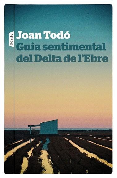 GUIA SENTIMENTAL DEL DELTA DE L'EBRE | 9788498094268 | TODÓ, JOAN | Llibreria Drac - Librería de Olot | Comprar libros en catalán y castellano online