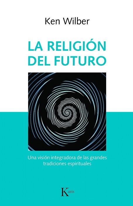 RELIGIÓN DEL FUTURO, LA | 9788499886343 | WILBER, KEN | Llibreria Drac - Llibreria d'Olot | Comprar llibres en català i castellà online