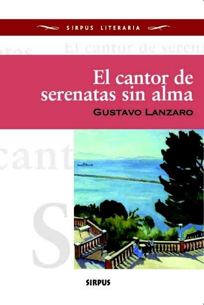 CANTOR DE SERENATAS SIN ALAMA, EL | 9788496483835 | LANZARO, GUSTAVO | Llibreria Drac - Llibreria d'Olot | Comprar llibres en català i castellà online