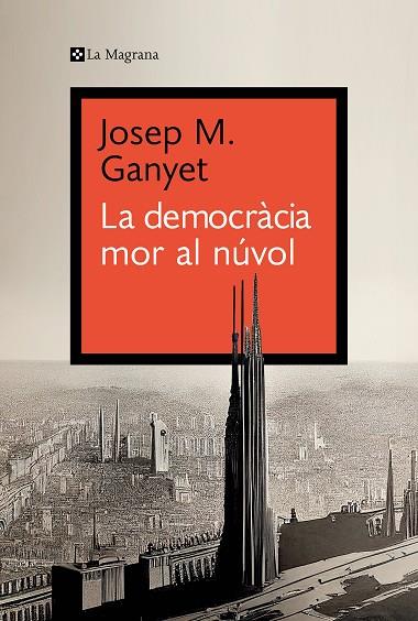 DEMOCRÀCIA MOR AL NÚVOL, LA | 9788419334282 | GANYET, JOSEP M. | Llibreria Drac - Llibreria d'Olot | Comprar llibres en català i castellà online