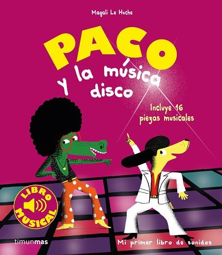 PACO Y LA MUSICA DISCO. LIBRO MUSICAL | 9788408201403 | LE HUCHE, MAGALI | Llibreria Drac - Llibreria d'Olot | Comprar llibres en català i castellà online