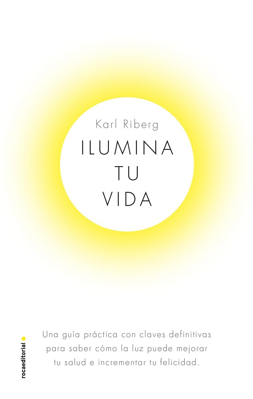 ILUMINA TU VIDA | 9788417541330 | RYBERG, KARL | Llibreria Drac - Llibreria d'Olot | Comprar llibres en català i castellà online