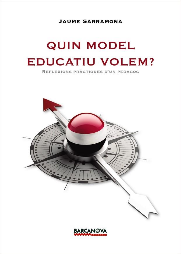 QUIN MODEL EDUCATIU VOLEM? | 9788448943141 | SARRAMONA, JAUME | Llibreria Drac - Librería de Olot | Comprar libros en catalán y castellano online
