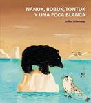 NANUK BOBUK TONTUK Y UNA FOCA BLANCA | 9788421699935 | URBERUAGA, EMILIO | Llibreria Drac - Llibreria d'Olot | Comprar llibres en català i castellà online