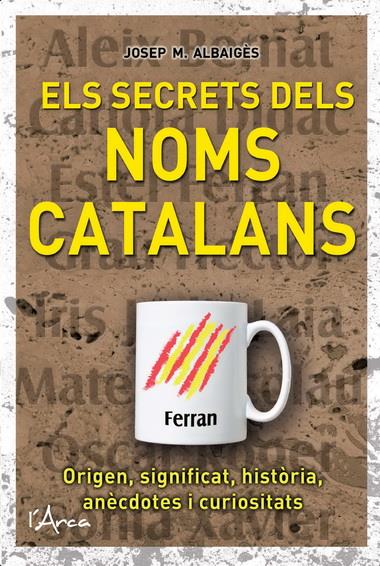 SECRETS DELS NOMS CATALANS, EL | 9788493925192 | ALBAIGES, JOSEP M. | Llibreria Drac - Llibreria d'Olot | Comprar llibres en català i castellà online