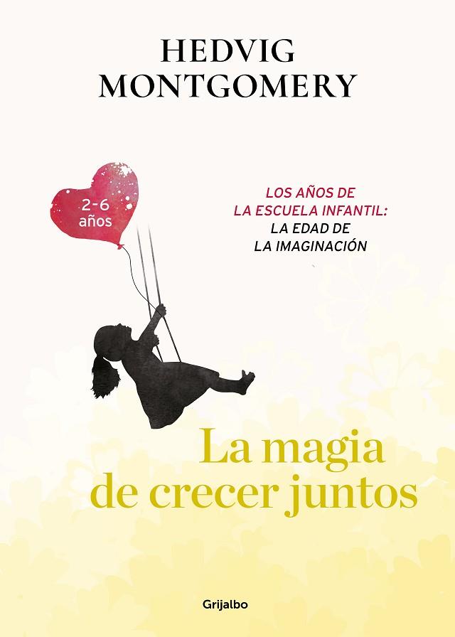 MAGIA DE CRECER JUNTOS, LA. LOS AÑOS DE LA ESCUELA INFANTIL: LA EDAD DE LA IMAGINACIÓN | 9788417752149 | MONTGOMERY, HEDVIG | Llibreria Drac - Llibreria d'Olot | Comprar llibres en català i castellà online
