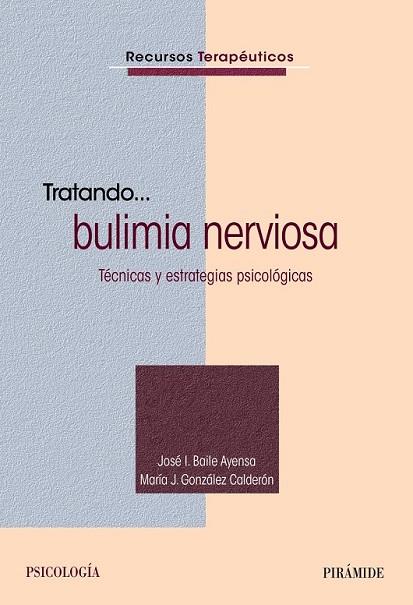 TRATANDO BULIMIA NERVIOSA | 9788436832358 | BAILE, JOSÉ  ; GONZÁLEZ, MARÍA | Llibreria Drac - Llibreria d'Olot | Comprar llibres en català i castellà online