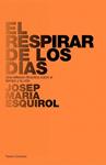 RESPIRAR DE LOS DIAS, EL | 9788449322167 | ESQUIROL, JOSEP MARIA | Llibreria Drac - Llibreria d'Olot | Comprar llibres en català i castellà online