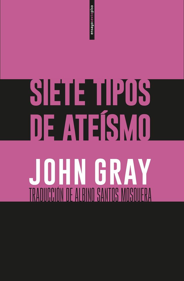 SIETE TIPOS DE ATEÍSMO | 9788416677764 | GRAY, JOHN | Llibreria Drac - Llibreria d'Olot | Comprar llibres en català i castellà online