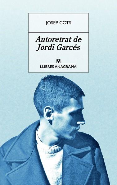 AUTORETRAT DE JORDI GARCÉS | 9788433915542 | COTS, JOSEP | Llibreria Drac - Llibreria d'Olot | Comprar llibres en català i castellà online