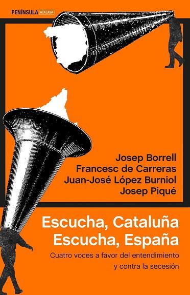 ESCUCHA, CATALUÑA. ESCUCHA, ESPAÑA | 9788499426280 | BORRELL, JOSEP; CARRERAS, FRANCESC DE; LÓPEZ, JUAN-JOSÉ; PIQUÉ, JOSEP | Llibreria Drac - Llibreria d'Olot | Comprar llibres en català i castellà online