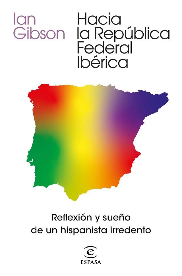 HACIA LA REPÚBLICA FEDERAL IBÉRICA | 9788467061468 | GIBSON, IAN | Llibreria Drac - Llibreria d'Olot | Comprar llibres en català i castellà online