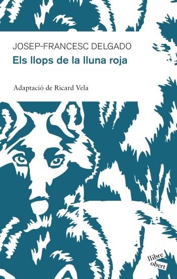 LLOPS DE LA LLUNA ROJA, ELS | 9788415192213 | DELGADO, JOSEP-FRANCESC | Llibreria Drac - Llibreria d'Olot | Comprar llibres en català i castellà online