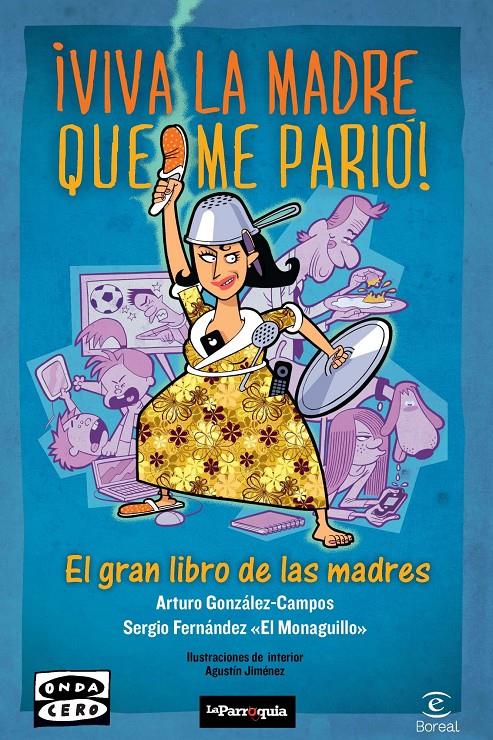 VIVA LA MADRE QUE ME PARIÓ | 9788467034967 | GONZÁLEZ-CAMPOS, ARTURO ;FERNÁNDEZ, SERGIO | Llibreria Drac - Llibreria d'Olot | Comprar llibres en català i castellà online
