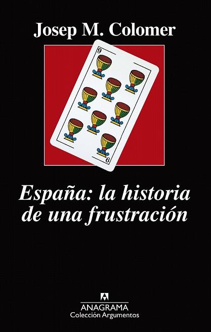 ESPAÑA LA HISTORIA DE UNA FRUSTRACIÓN (ARGUMENTOS 519) | 9788433964236 | COLOMER, JOSEP MARIA | Llibreria Drac - Librería de Olot | Comprar libros en catalán y castellano online