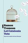 LET CATALONIA VOTE: EL PROCES CATALA VIST DES D'EUROPA | 9788498093377 | TREMOSA, RAMON | Llibreria Drac - Llibreria d'Olot | Comprar llibres en català i castellà online