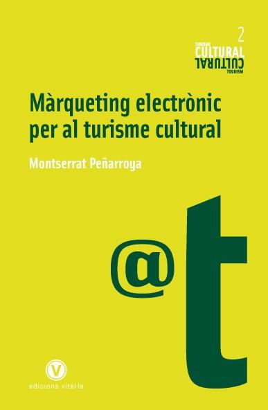 MARQUETING ELECTRONIC PER AL TURISME CULTURAL | 9788493716233 | PEÑARROYA, MONTSERRAT | Llibreria Drac - Llibreria d'Olot | Comprar llibres en català i castellà online