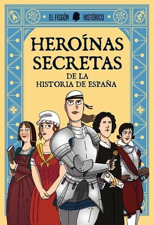 HEROÍNAS SECRETAS DE LA HISTORIA DE ESPAÑA (FISGON HISTORICO) | 9788417001322 | DE ARAGON, JUAN | Llibreria Drac - Llibreria d'Olot | Comprar llibres en català i castellà online