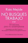 NO BUSQUES TRABAJO | 9788498753356 | MEJIDE, RISTO | Llibreria Drac - Llibreria d'Olot | Comprar llibres en català i castellà online