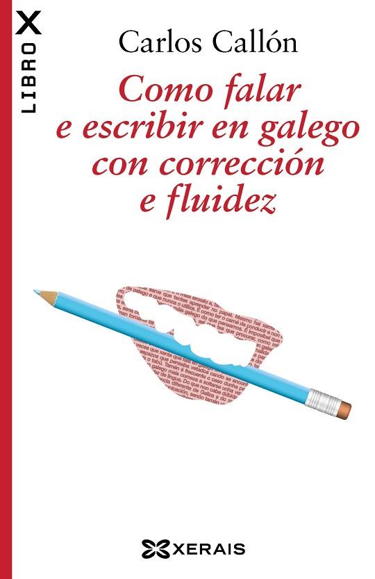 COMO FALAR E ESCRIBIR EN GALEGO CON CORRECCIÓN E FLUIDEZ | 9788499144474 | CALLÓN, CARLOS | Llibreria Drac - Llibreria d'Olot | Comprar llibres en català i castellà online