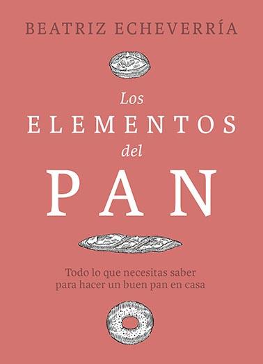 ELEMENTOS DEL PAN, LOS | 9788412450101 | ECHEVERRÍA, BEATRIZ | Llibreria Drac - Llibreria d'Olot | Comprar llibres en català i castellà online
