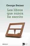 LIBROS QUE NUNCA HE ESCRITO, LOS | 9788499088211 | STEINER, GEORGE | Llibreria Drac - Llibreria d'Olot | Comprar llibres en català i castellà online