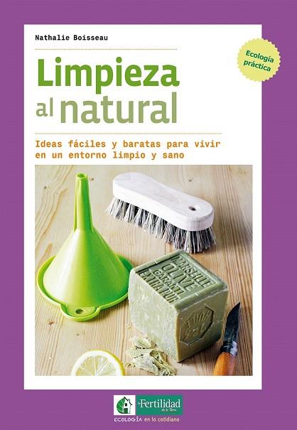 LIMPIEZA AL NATURAL | 9788494433467 | BOISSEAU, NATHALIE | Llibreria Drac - Llibreria d'Olot | Comprar llibres en català i castellà online