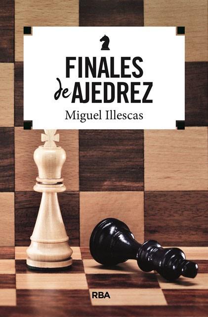 FINALES DE AJEDREZ | 9788491870395 | ILLESCAS, MIGUEL | Llibreria Drac - Llibreria d'Olot | Comprar llibres en català i castellà online