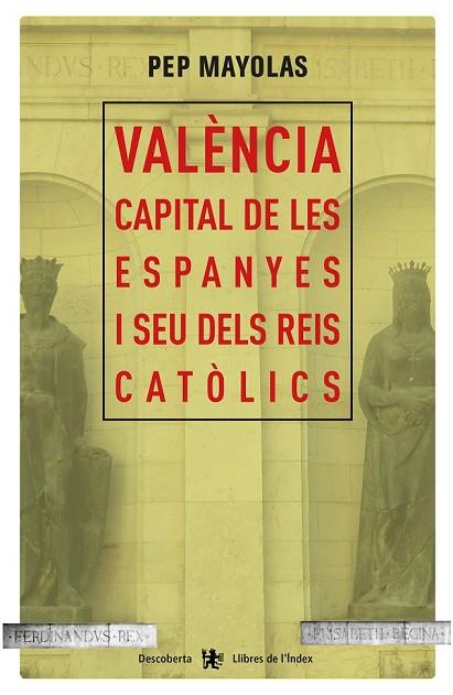 VALÈNCIA CAPITAL DE LES ESPANYES I SEU DELS REIS CATÒLICS | 9788494491177 | MAYOLAS, JOSEP | Llibreria Drac - Llibreria d'Olot | Comprar llibres en català i castellà online