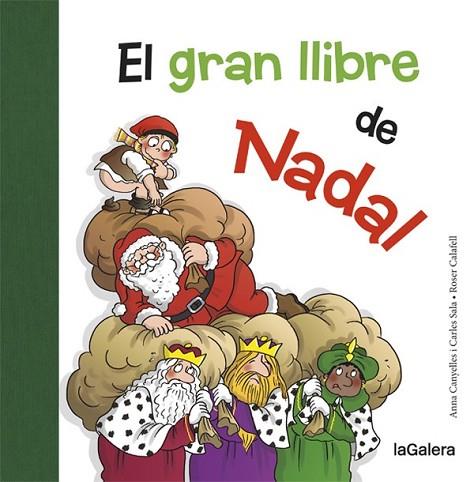 GRAN LLIBRE DE NADAL, EL | 9788424658731 | CANYELLES, ANNA; SALA, CARLES; CALAFELL, ROSER | Llibreria Drac - Llibreria d'Olot | Comprar llibres en català i castellà online