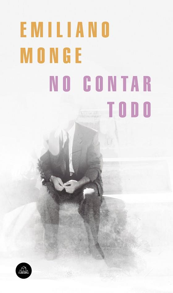 NO CONTAR TODO | 9788439735922 | MONGE, EMILIANO | Llibreria Drac - Llibreria d'Olot | Comprar llibres en català i castellà online