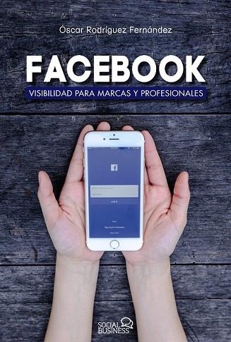 FACEBOOK. VISIBILIDAD PARA MARCAS Y PROFESIONALES  | 9788441538221 | RODRÍGUEZ FERNÁNDEZ, ÓSCAR | Llibreria Drac - Llibreria d'Olot | Comprar llibres en català i castellà online