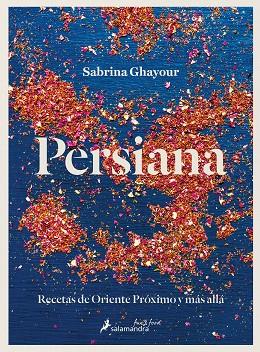 PERSIANA. RECETAS DE ORIENTE PRÓXIMO Y MÁS ALLÁ | 9788418363726 | GHAYOUR, SABRINA | Llibreria Drac - Llibreria d'Olot | Comprar llibres en català i castellà online