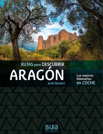 RUTAS PARA DESCUBIR ARAGÓN | 9788482167305 | BASTART, JORDI | Llibreria Drac - Llibreria d'Olot | Comprar llibres en català i castellà online