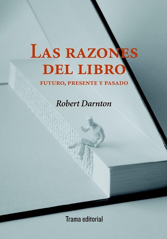 RAZONES DEL LIBRO, LAS: FUTURO, PRESENTE Y PASADO | 9788492755363 | DARNTON, ROBERT | Llibreria Drac - Llibreria d'Olot | Comprar llibres en català i castellà online