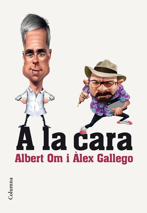 A LA CARA | 9788466420297 | OM, ALBERT; GALLEGO, ALEX | Llibreria Drac - Llibreria d'Olot | Comprar llibres en català i castellà online
