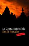CIUTAT INVISIBLE, LA | 9788496863491 | ROSALES, EMILI | Llibreria Drac - Llibreria d'Olot | Comprar llibres en català i castellà online