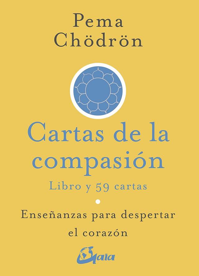 CARTAS DE LA COMPASIÓN | 9788484457411 | CHÖDRÖN, PEMA | Llibreria Drac - Llibreria d'Olot | Comprar llibres en català i castellà online