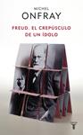 FREUD EL CREPUSCULO DE UN IDOLO | 9788430608133 | ONFRAY, MICHEL | Llibreria Drac - Llibreria d'Olot | Comprar llibres en català i castellà online