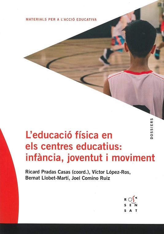 L'EDUCACIÓ FÍSICA ALS CENTRES EDUCATIUS: INFÀNCIA, JOVENTUT I MOVIMENT | 9788494843648 | PRADAS CASAS, RICARD/LÓPEZ-ROS, VÍCTOR/LLOBET MARTÍ, BERNAT/COMINO RUIZ, JOEL | Llibreria Drac - Llibreria d'Olot | Comprar llibres en català i castellà online