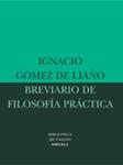 BREVIARIO DE FILOSOFIA PRACTICA | 9788478449019 | GOMEZ DE LIAÑO, IGNACIO | Llibreria Drac - Llibreria d'Olot | Comprar llibres en català i castellà online