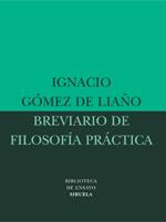 BREVIARIO DE FILOSOFIA PRACTICA | 9788478449019 | GOMEZ DE LIAÑO, IGNACIO | Llibreria Drac - Llibreria d'Olot | Comprar llibres en català i castellà online