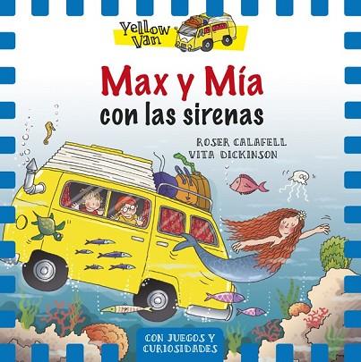 MAX Y MÍA CON LAS SIRENAS (YELLOW VAN 5) | 9788424658144 | CALAFELL, ROSER ; DICKINSON, VITA | Llibreria Drac - Llibreria d'Olot | Comprar llibres en català i castellà online